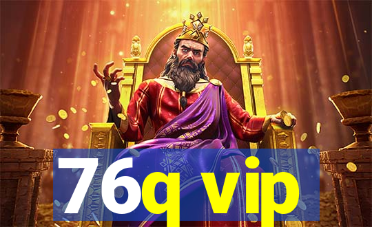 76q vip